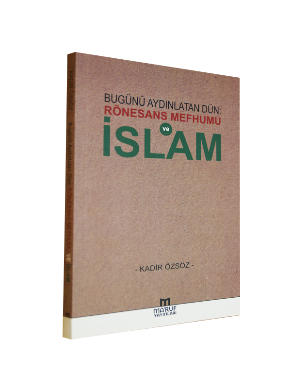 Bug&uuml;n&uuml; Ayd&inodot;nlatan D&uuml;n: R&ouml;nesans Mefhumu ve &Idot;...